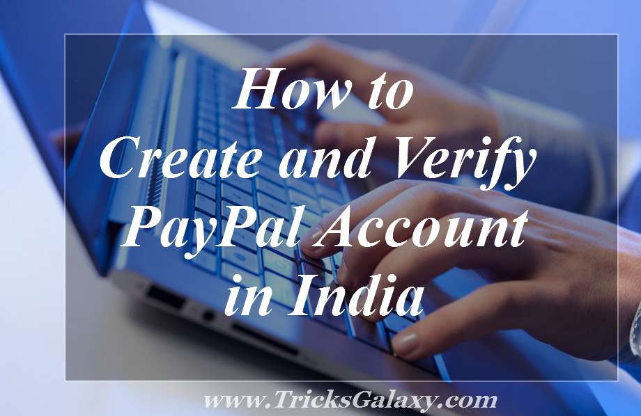 How to Create & Verify PayPal Account in India (2018 Edition)